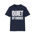 QUIET BY CHOICE T-SHIRT