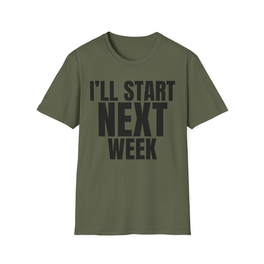 I'LL START NEXT WEEK T-SHIRT