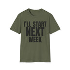I'LL START NEXT WEEK T-SHIRT