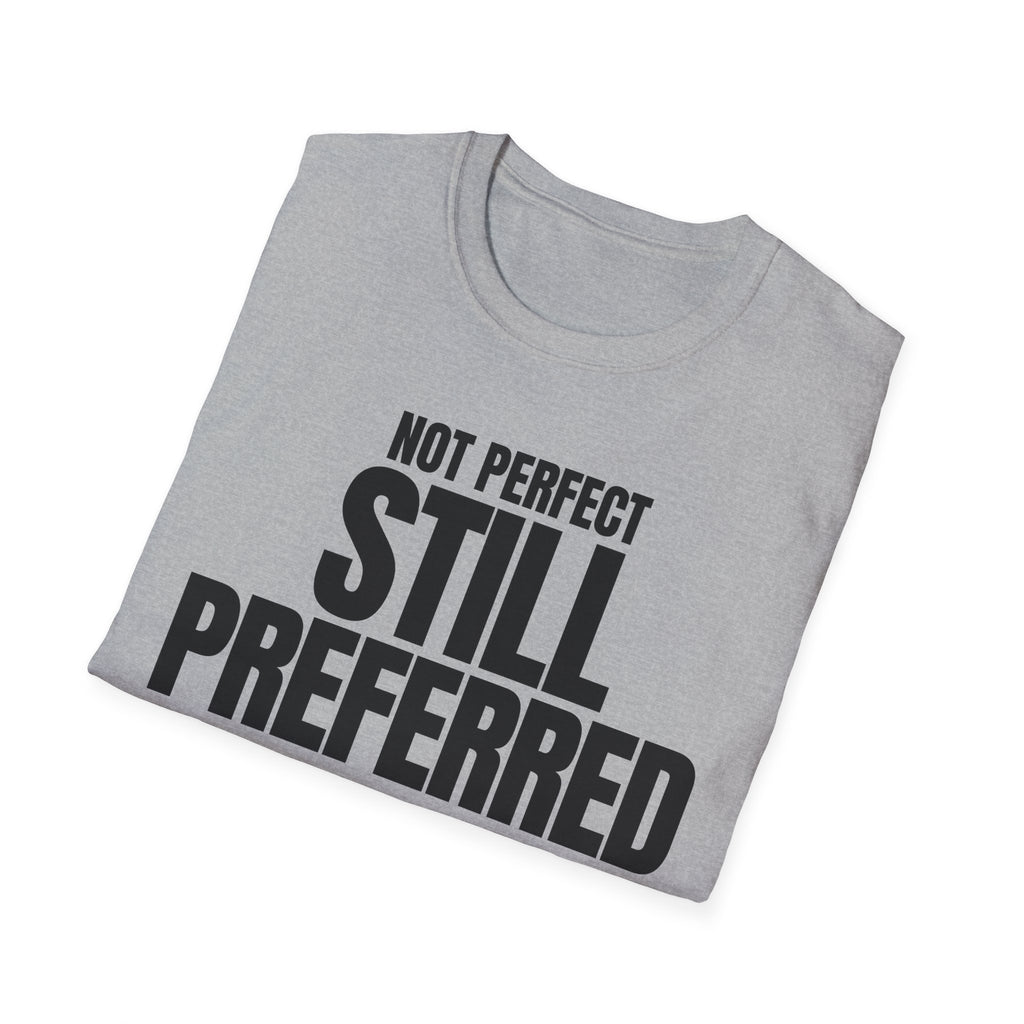 NOT PERFECT STILL PREFERRED T-SHIRT