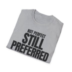 NOT PERFECT STILL PREFERRED T-SHIRT