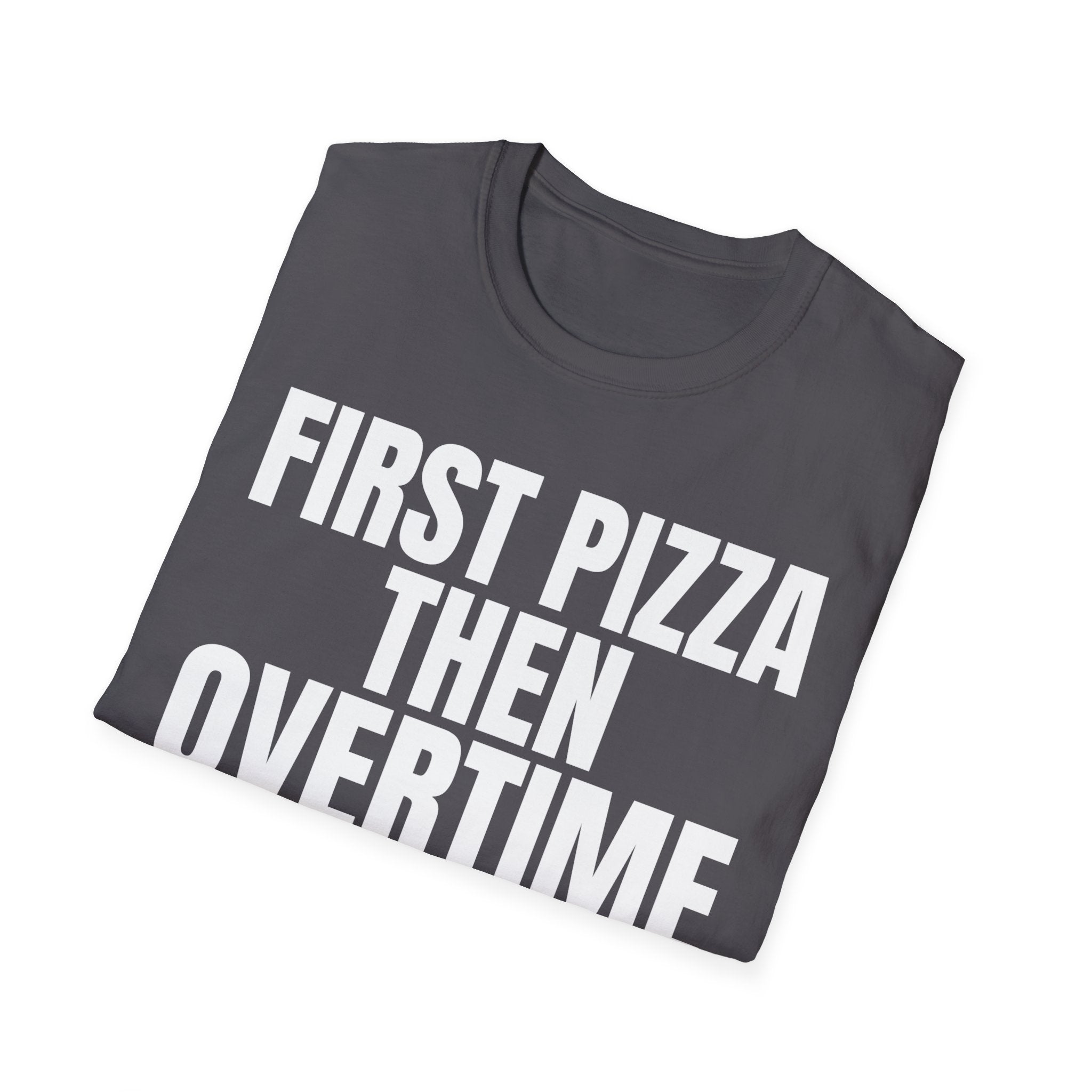 FIRST PIZZA THEN OVERTIME