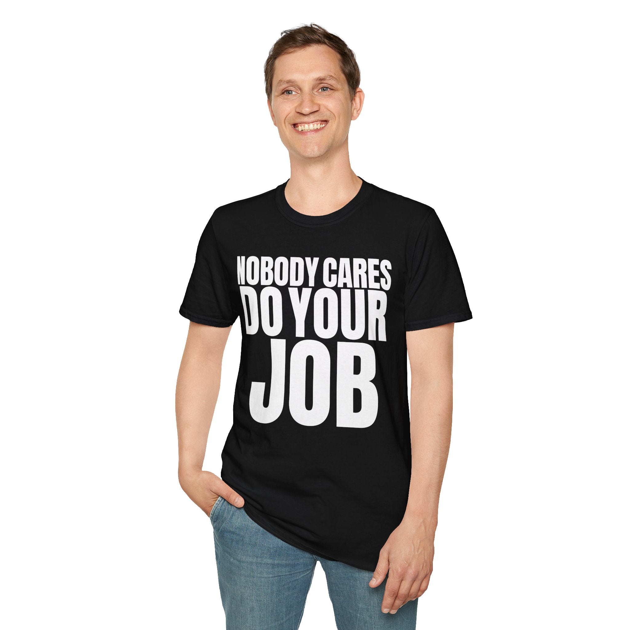 NOBODY CARES DO YOUR JOB T-SHIRT