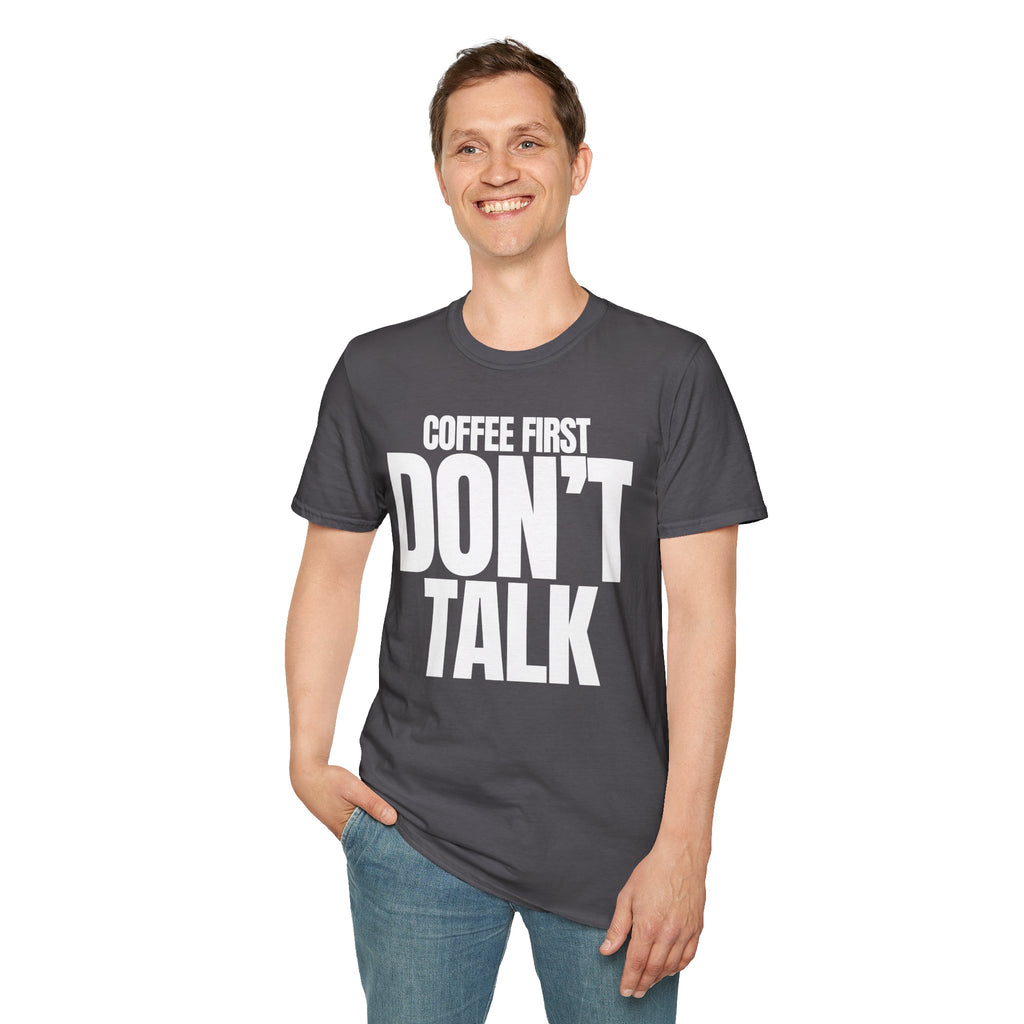 COFFE FIRST DON'T TALK T-SHIRT