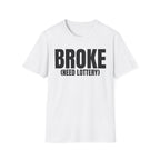 BROKE (NEED LOTTERY) T-SHIRT