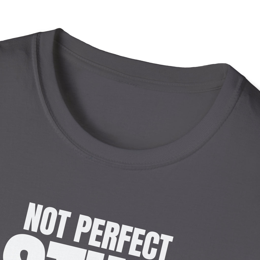 NOT PERFECT STILL ELITE T-SHIRT