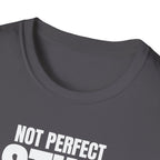 NOT PERFECT STILL ELITE T-SHIRT
