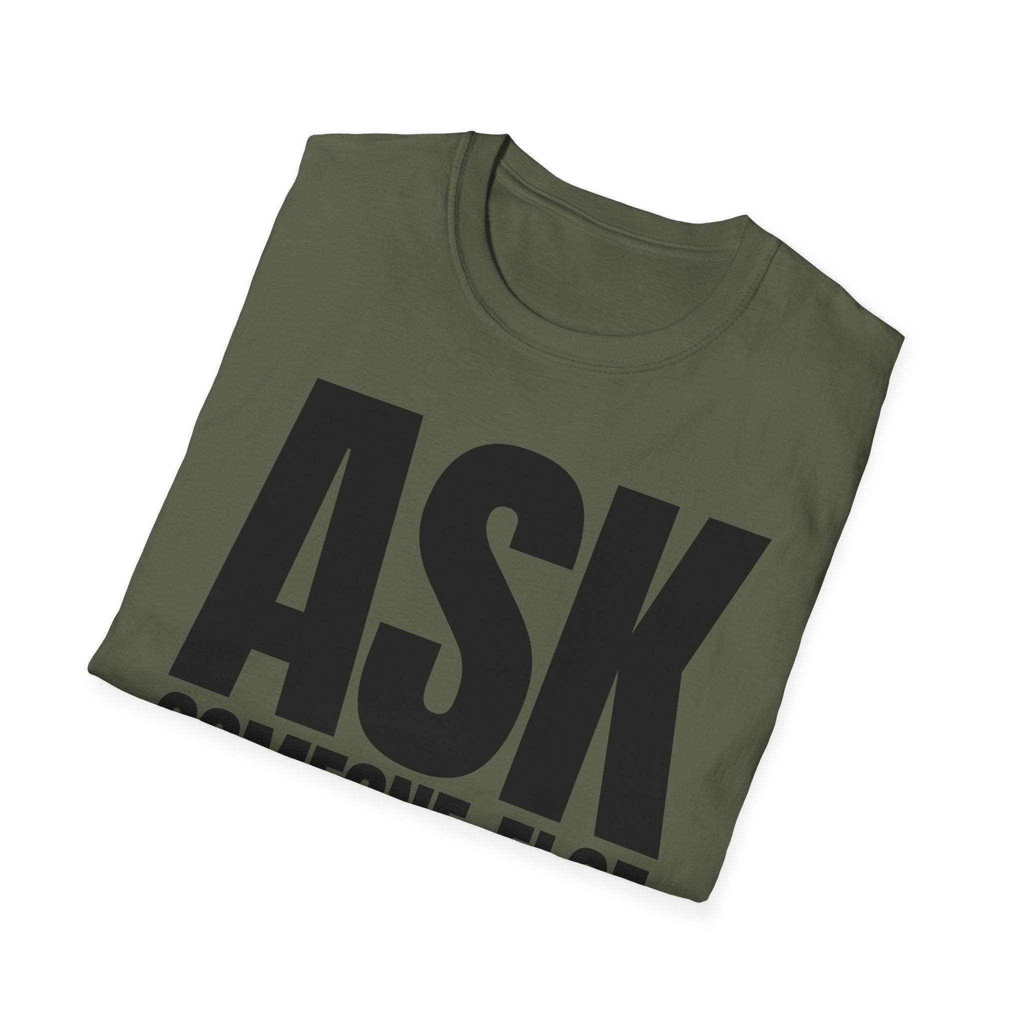 ASK SOMEONE ELSE T-SHIRT