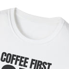 COFFEE FIRST DON'T TALK T-SHIRT