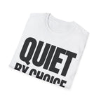 QUIET BY CHOICE T-SHIRT