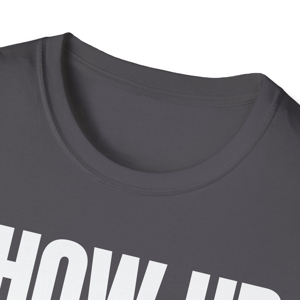 SHOW UP DO IT T-SHIRT