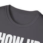 SHOW UP DO IT T-SHIRT