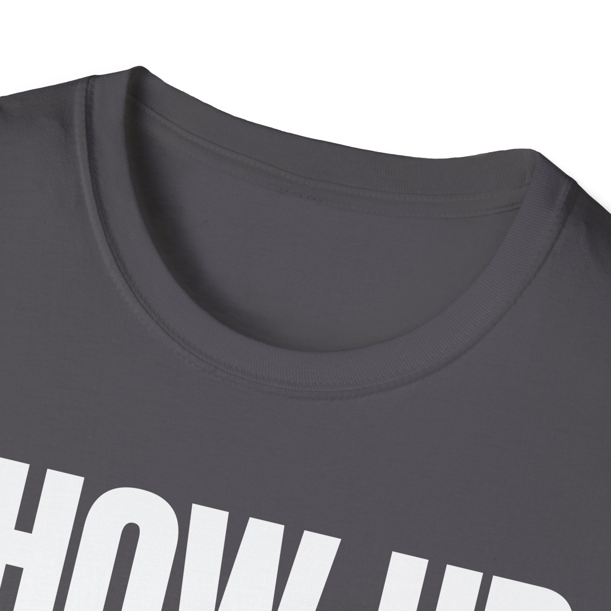 SHOW UP DO IT T-SHIRT