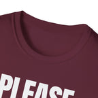 PLEASE BORE SOMEONE ELSE T-SHIRT