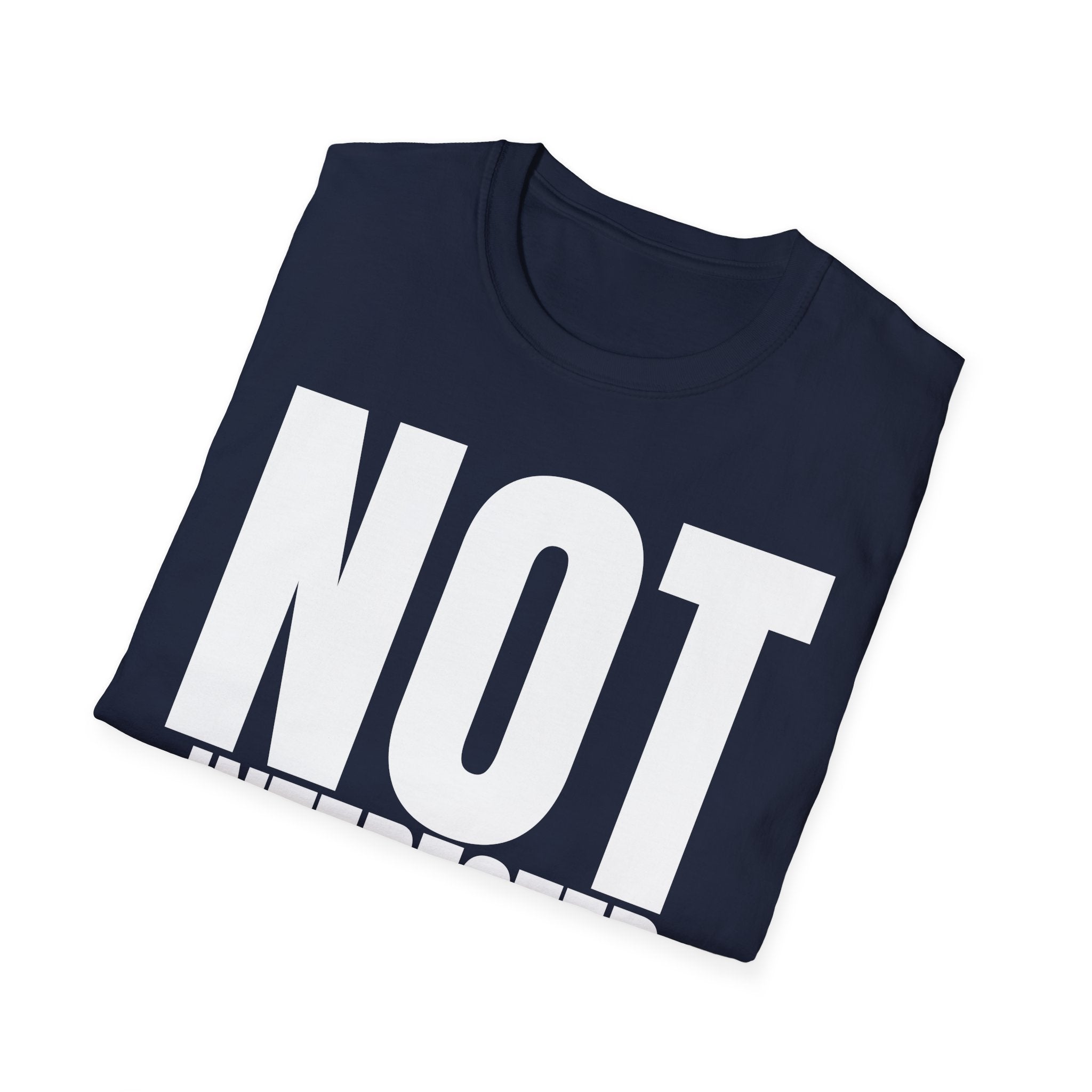NOT INTERESTED (at all) T-SHIRT