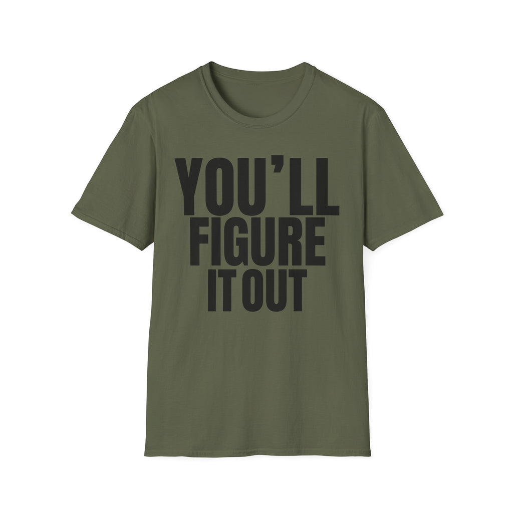 YOU'LL FIGURE NIT OUT T-SHIRT
