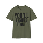 YOU'LL FIGURE NIT OUT T-SHIRT