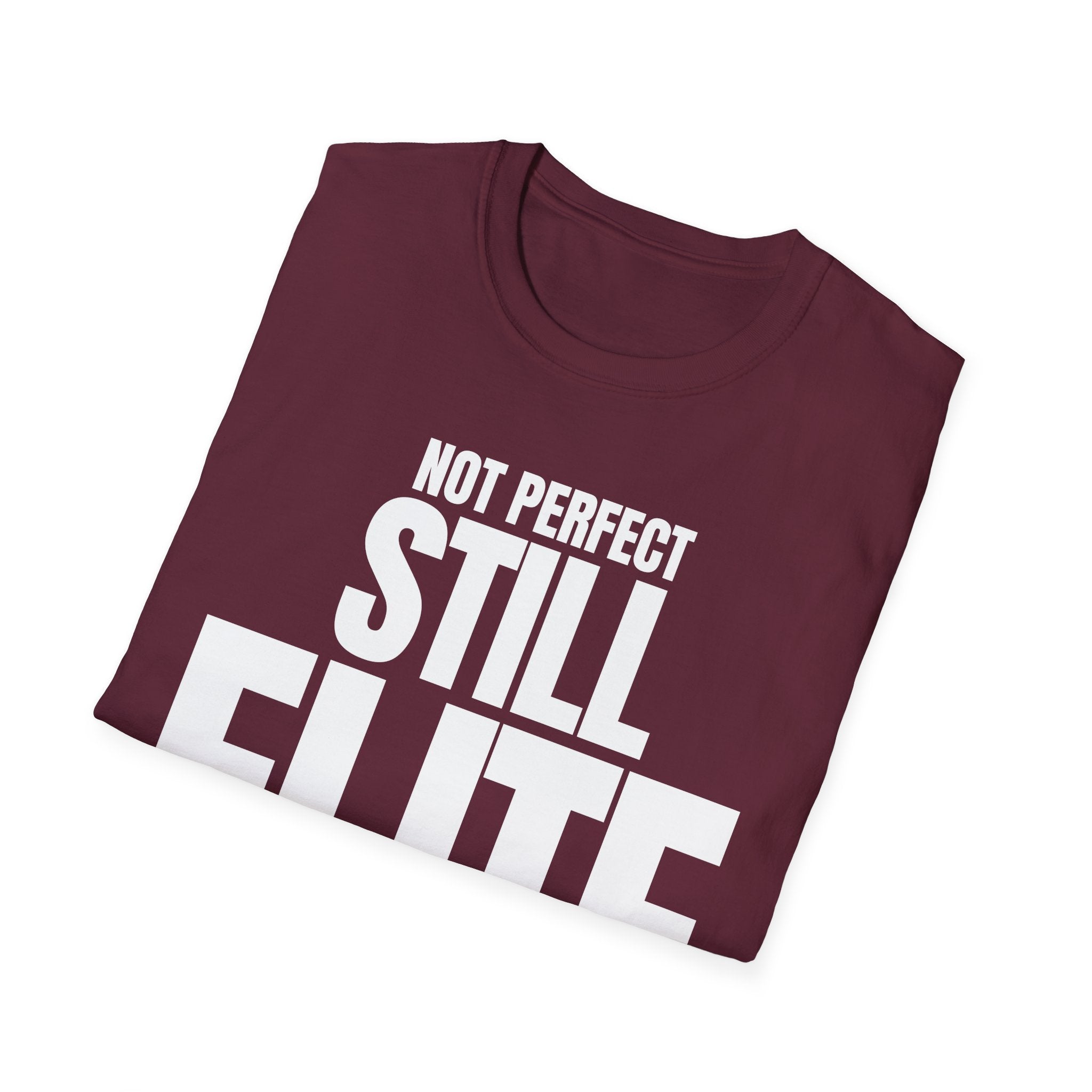 NOT PERFECT STILL ELITE T-SHIRT