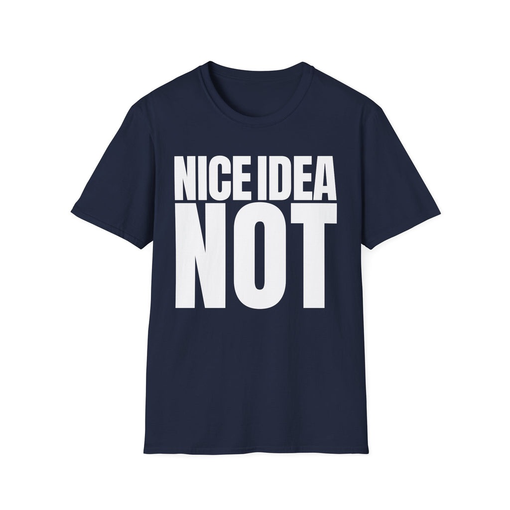 NICE IDEA NOT T-SHIRT