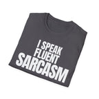 I SPEAK FLUENT SARCASM T-SHIRT