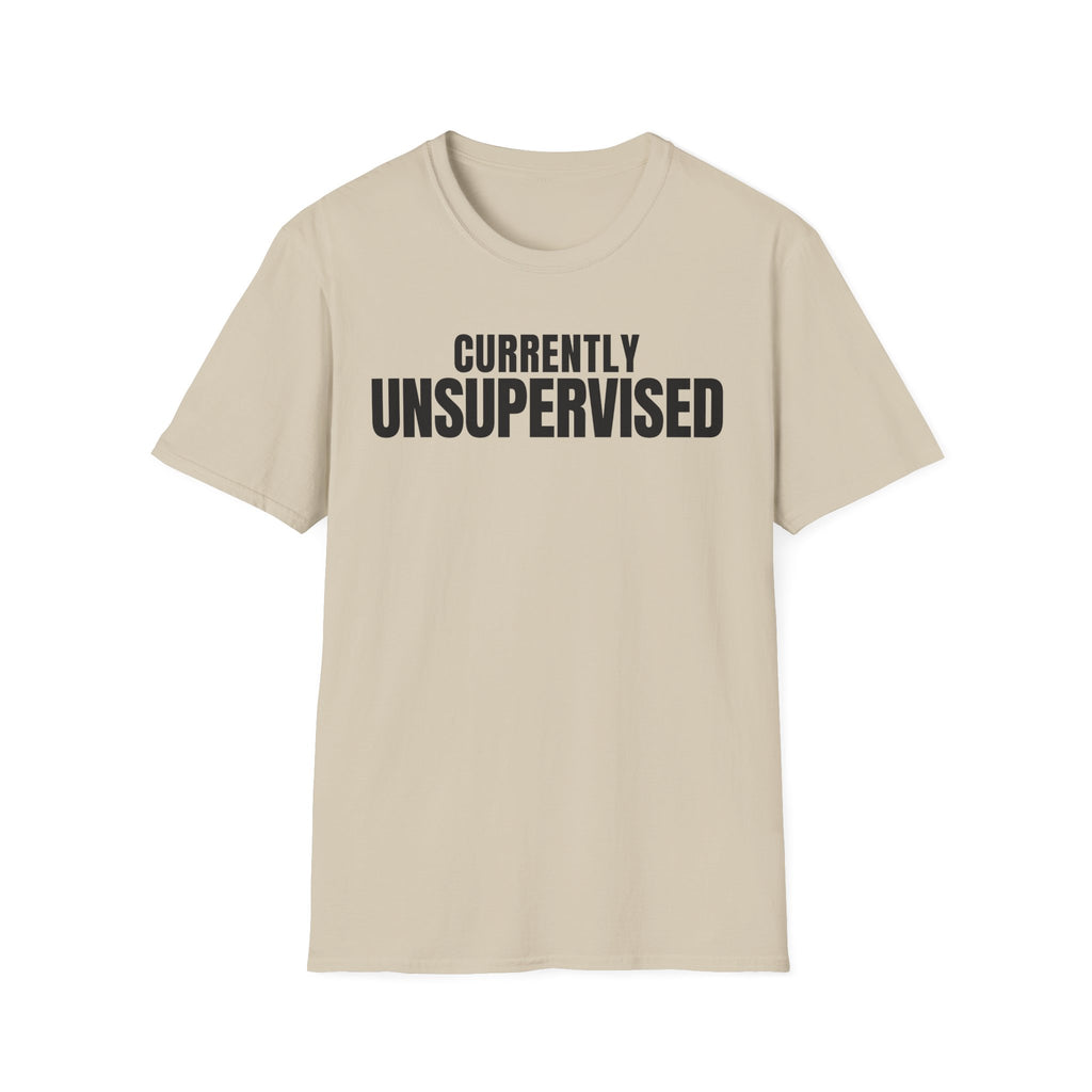Copy of CURRENTLY UNSUPERVISED 2 T-SHIRT