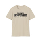 Copy of CURRENTLY UNSUPERVISED 2 T-SHIRT