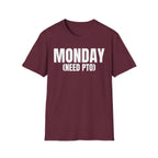 MONDAY (NEED PTO) T-SHIRT