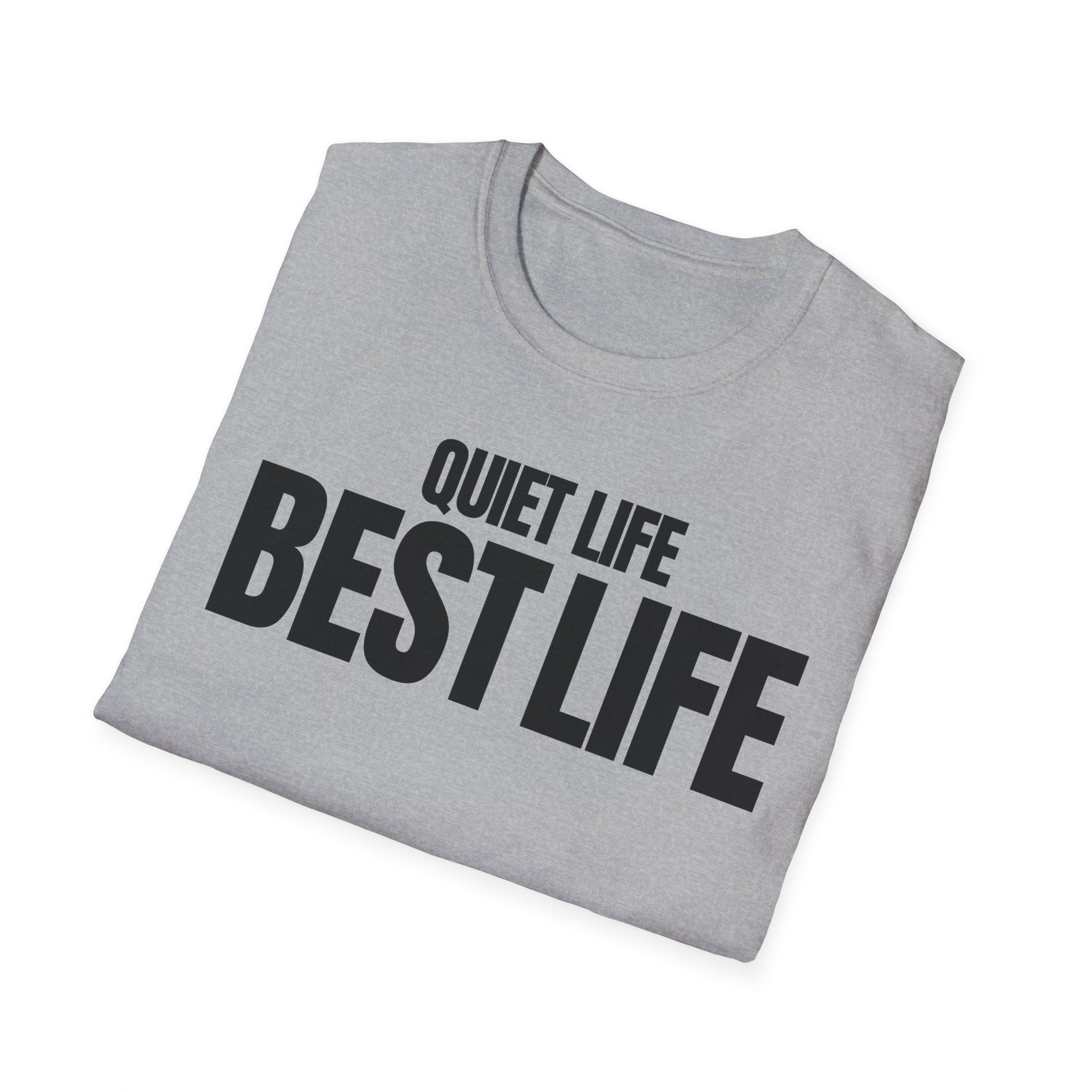QUIET LIFE BEST LIFE T-SHIRT