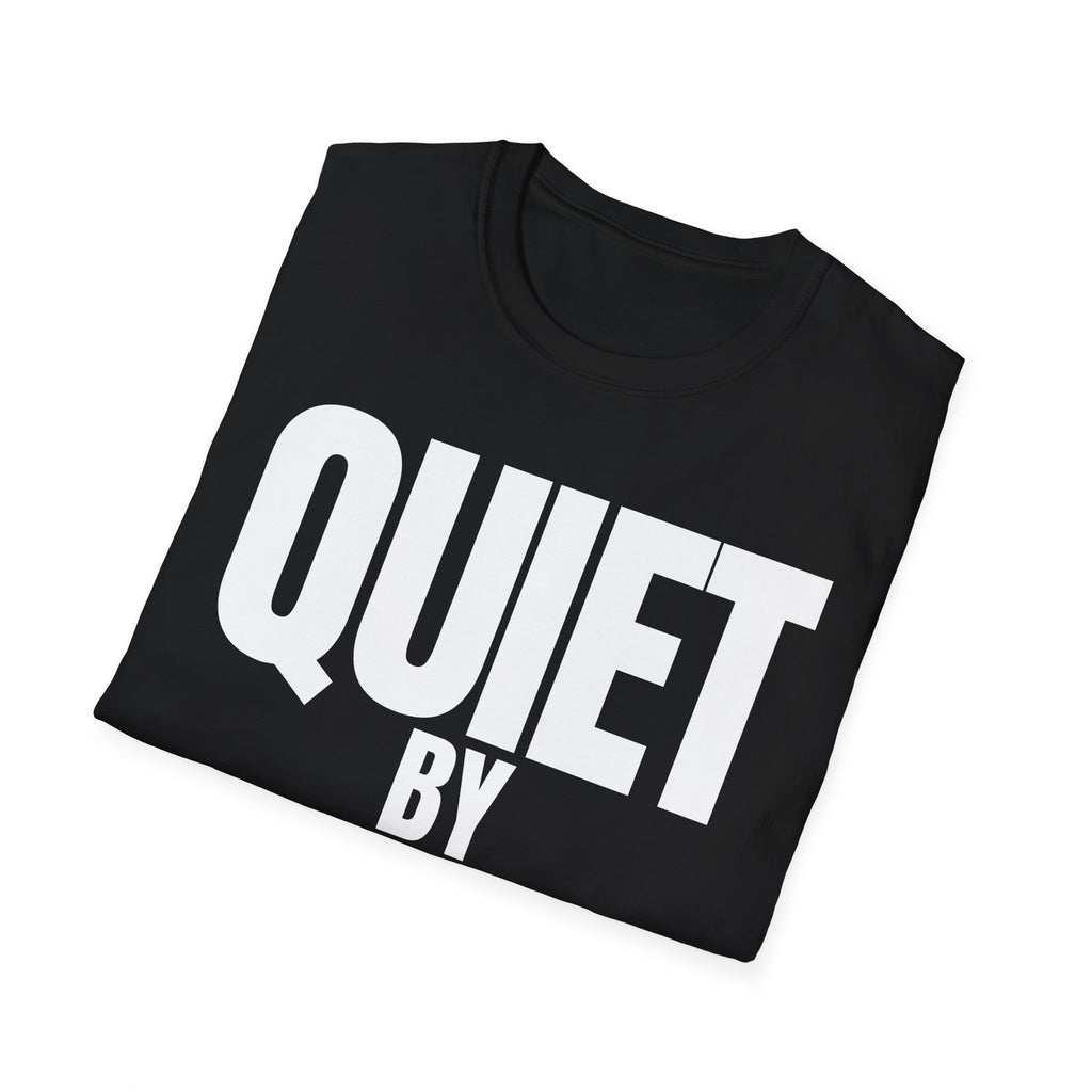 QUIET BY CHOICE T-SHIRT