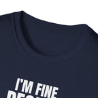 I'M FINE PEOPLE AREN'T T-SHIRT