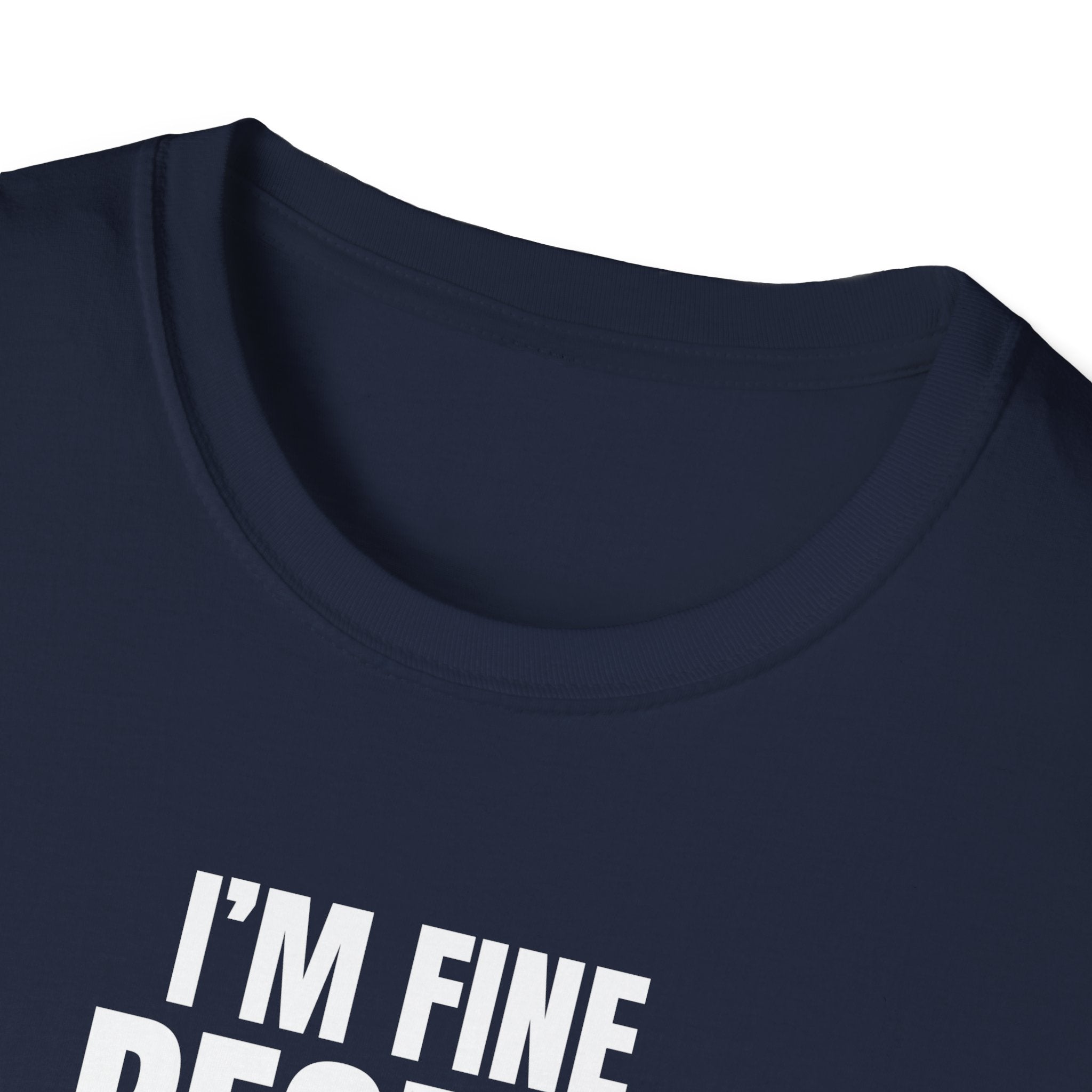 I'M FINE PEOPLE AREN'T T-SHIRT