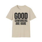 GOOD COWORKERS ARE RARE T-SHIRT