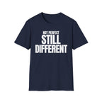 NOT PERFECT STILL DIFFERENT T-SHIRT