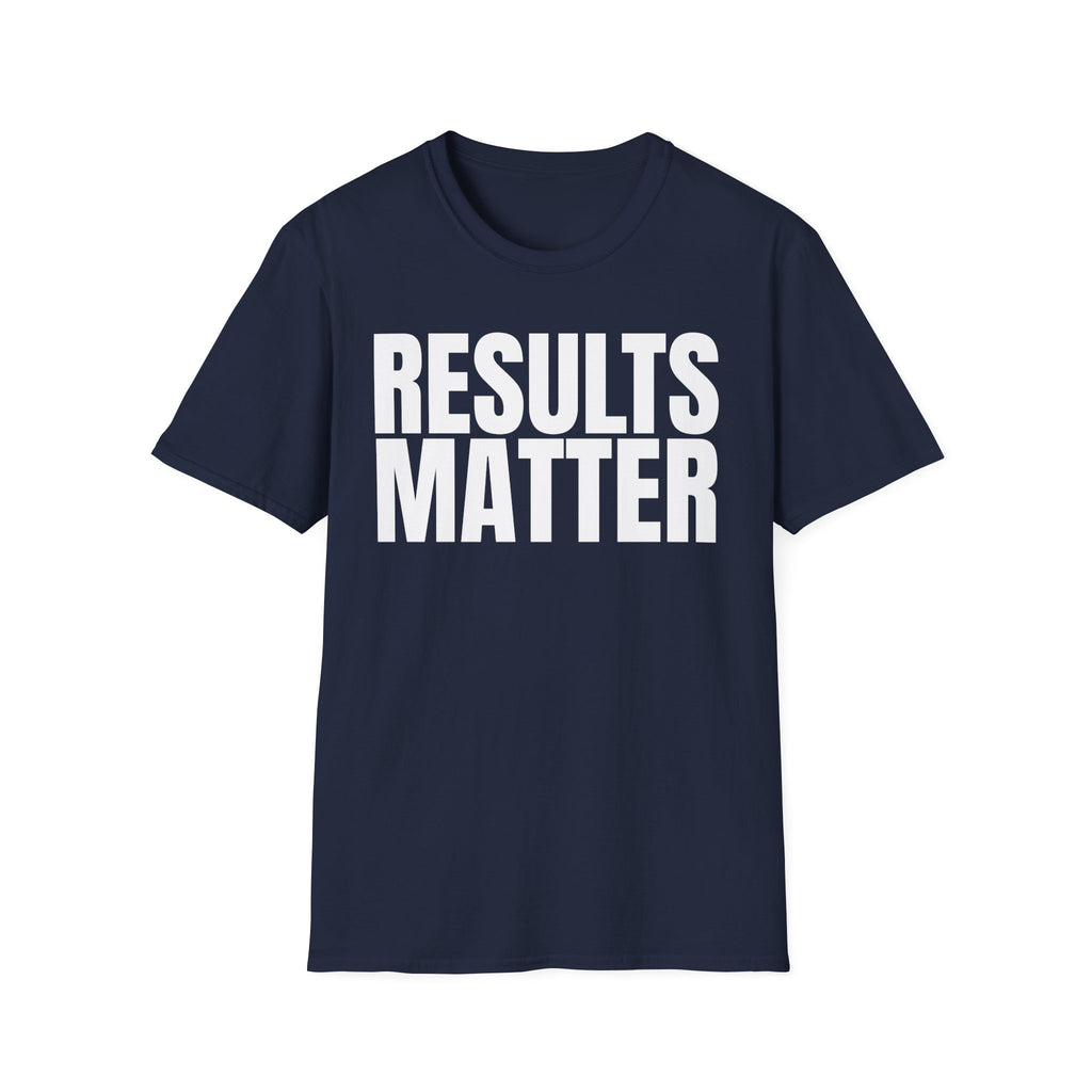 RESULTS MATTER T-SHIRT