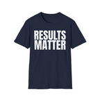 RESULTS MATTER T-SHIRT