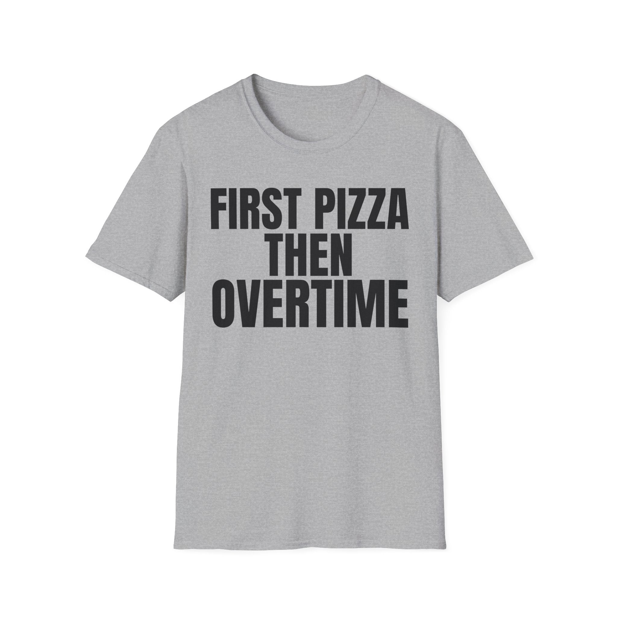FIRST PIZZA THEN OVERTIME