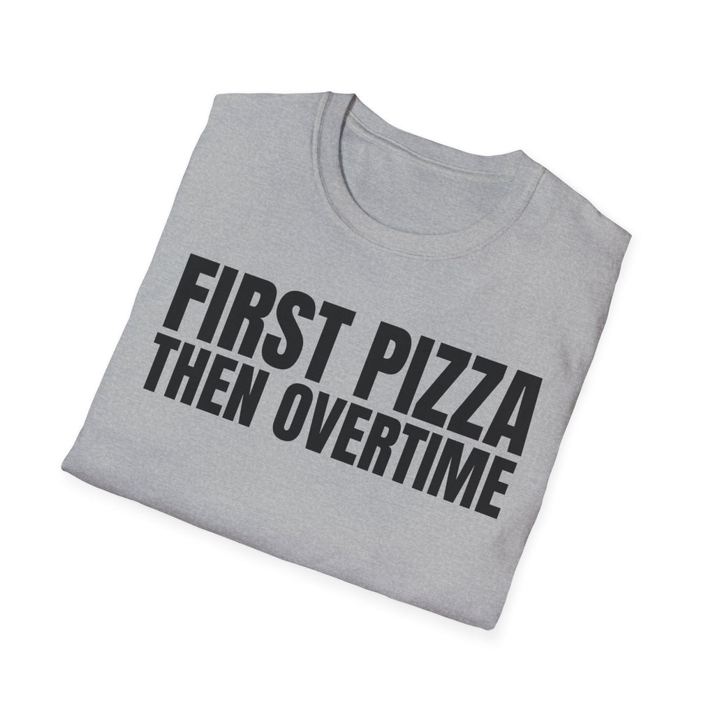 FIRST PIZZA THEN OVERTIME