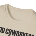 GOOD COWORKERS ARE RARE T-SHIRT