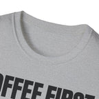 COFFEE FIRST TALK LATER T-SHIRT