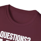 QUESTIONS? NO T-SHIRT
