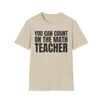 YOU CAN COUNT ON THE MATH TEACHER T-SHIRT