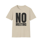 NO MEETING T-SHIRT