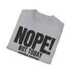 NOPE NOT TODAY (avoiding meetings) T-SHIRT