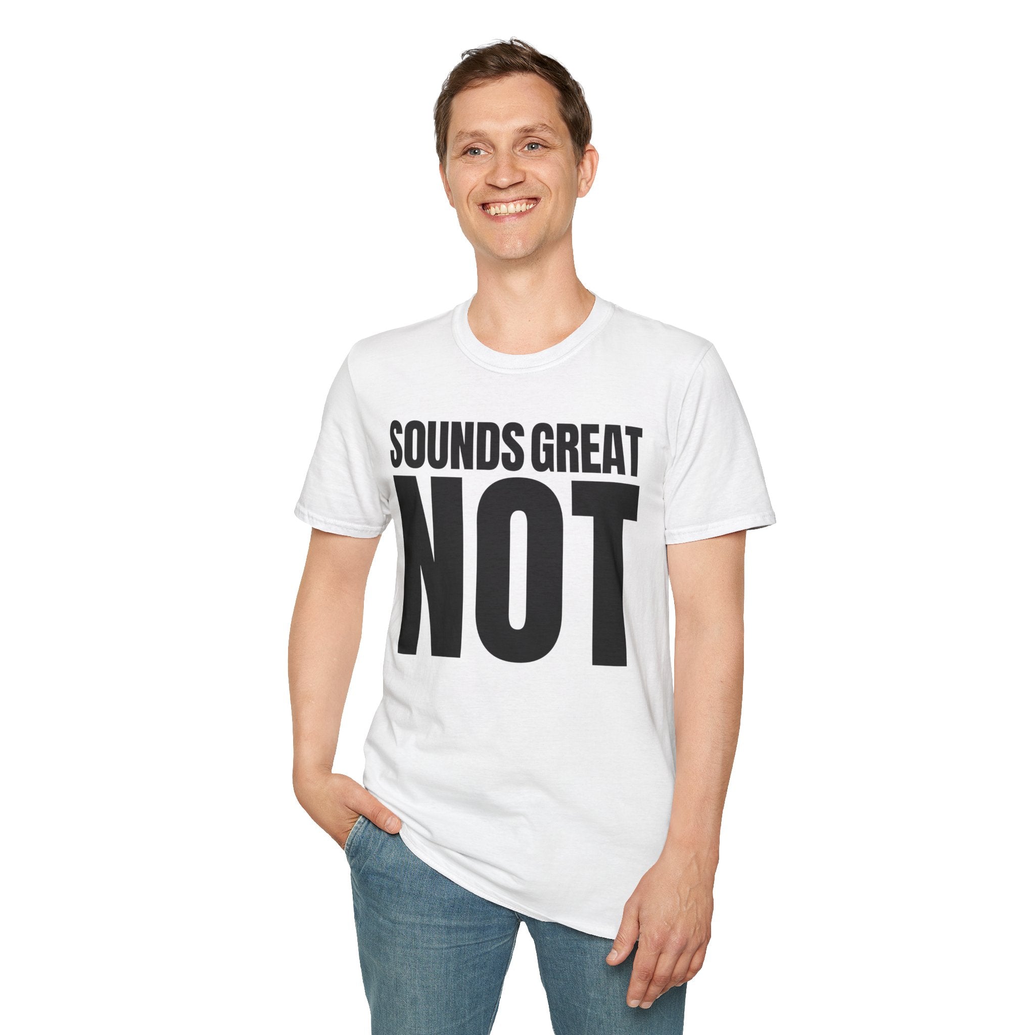 SOUNDS GREAT NOT T-SHIRT