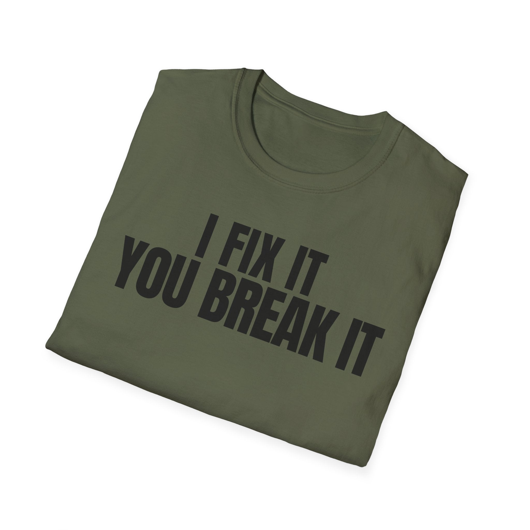I FIX IT YOU BREAK IT 2 T-SHIRT