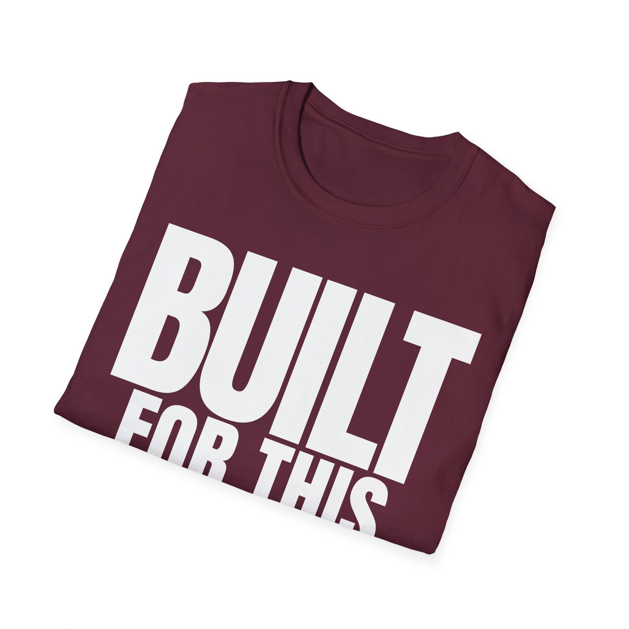 BUILT FOR THIS T-SHIRT