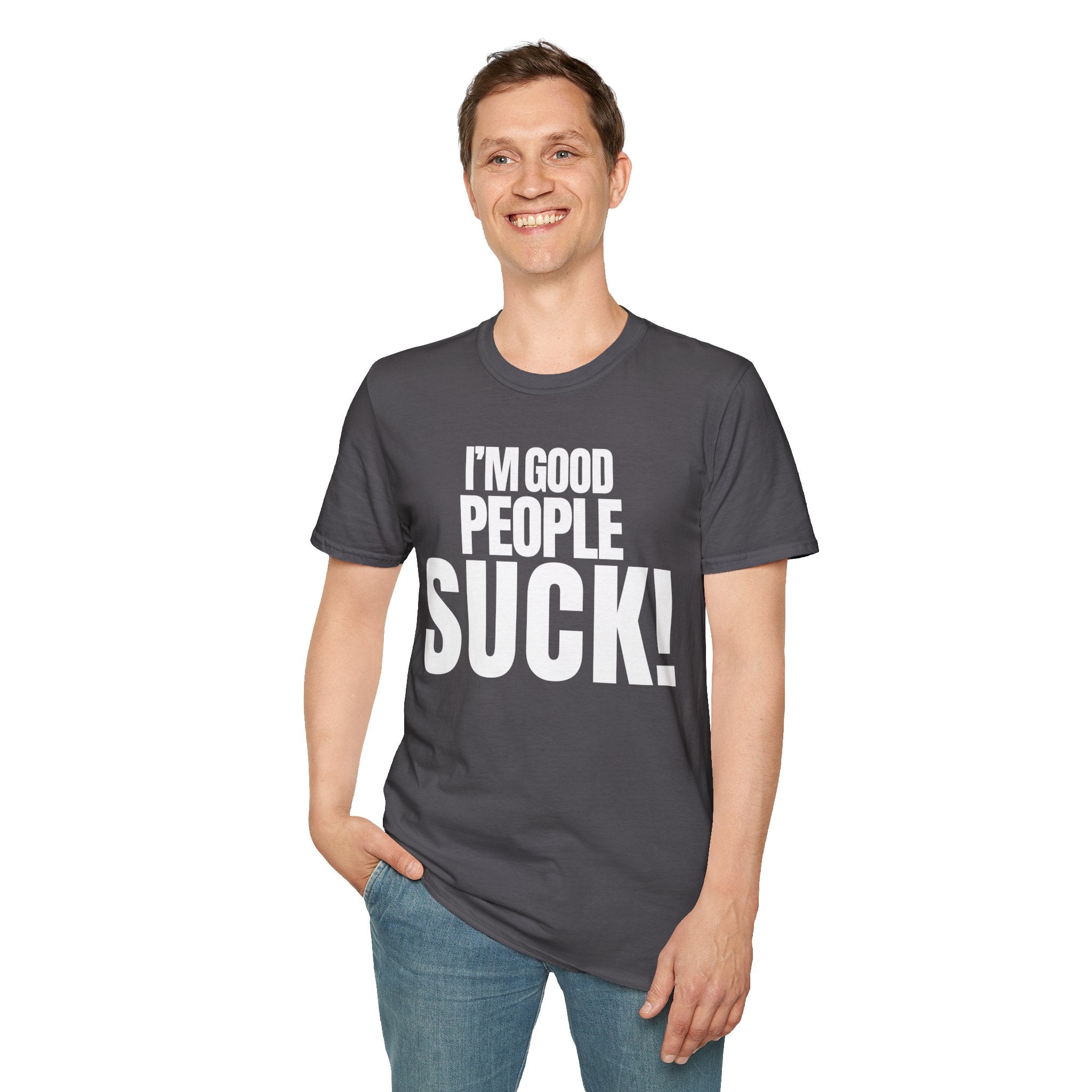 I'M GOOD PEOPLE SUCK! T-SHIRT