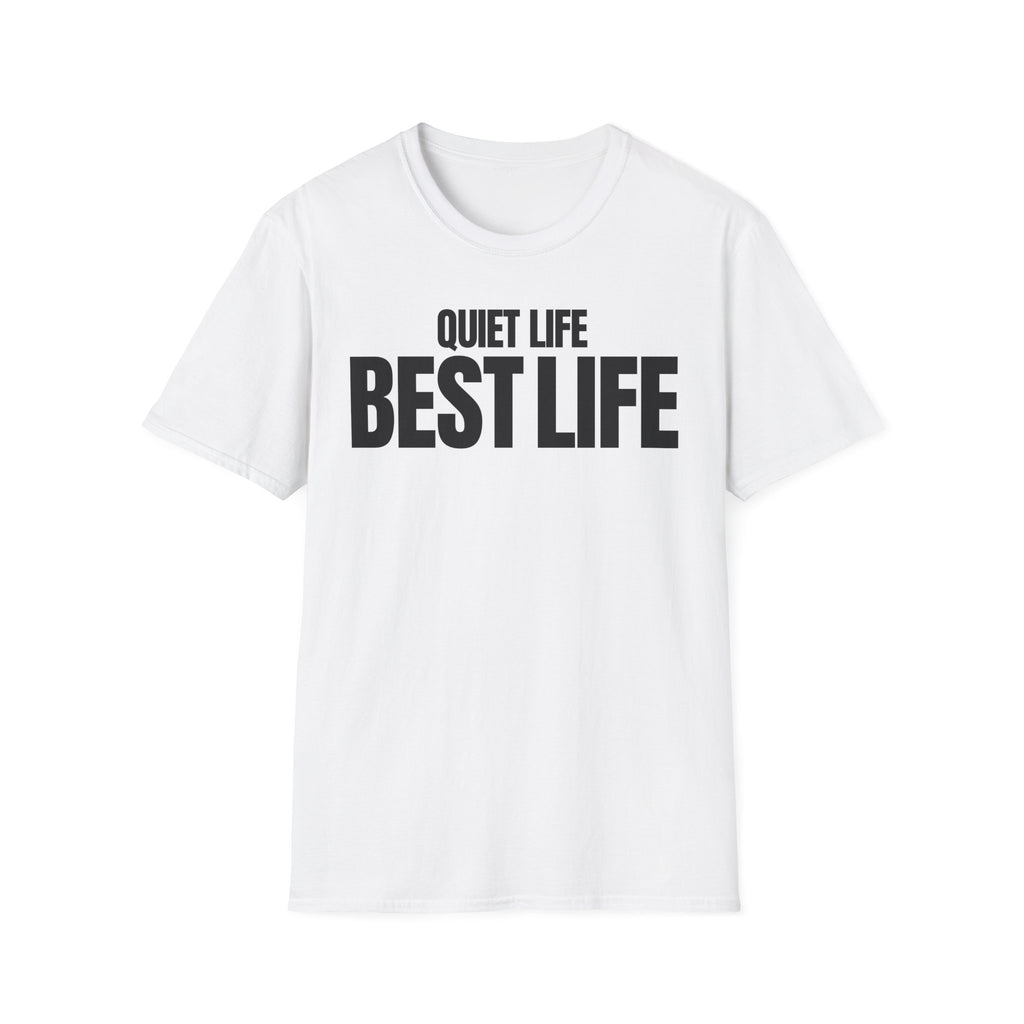 QUIET LIFE BEST LIFE T-SHIRT