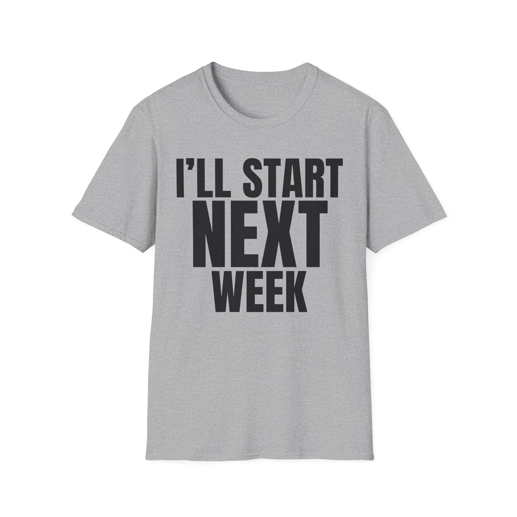 I'LL START NEXT WEEK T-SHIRT