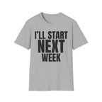 I'LL START NEXT WEEK T-SHIRT